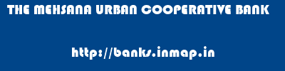 THE MEHSANA URBAN COOPERATIVE BANK       banks information 